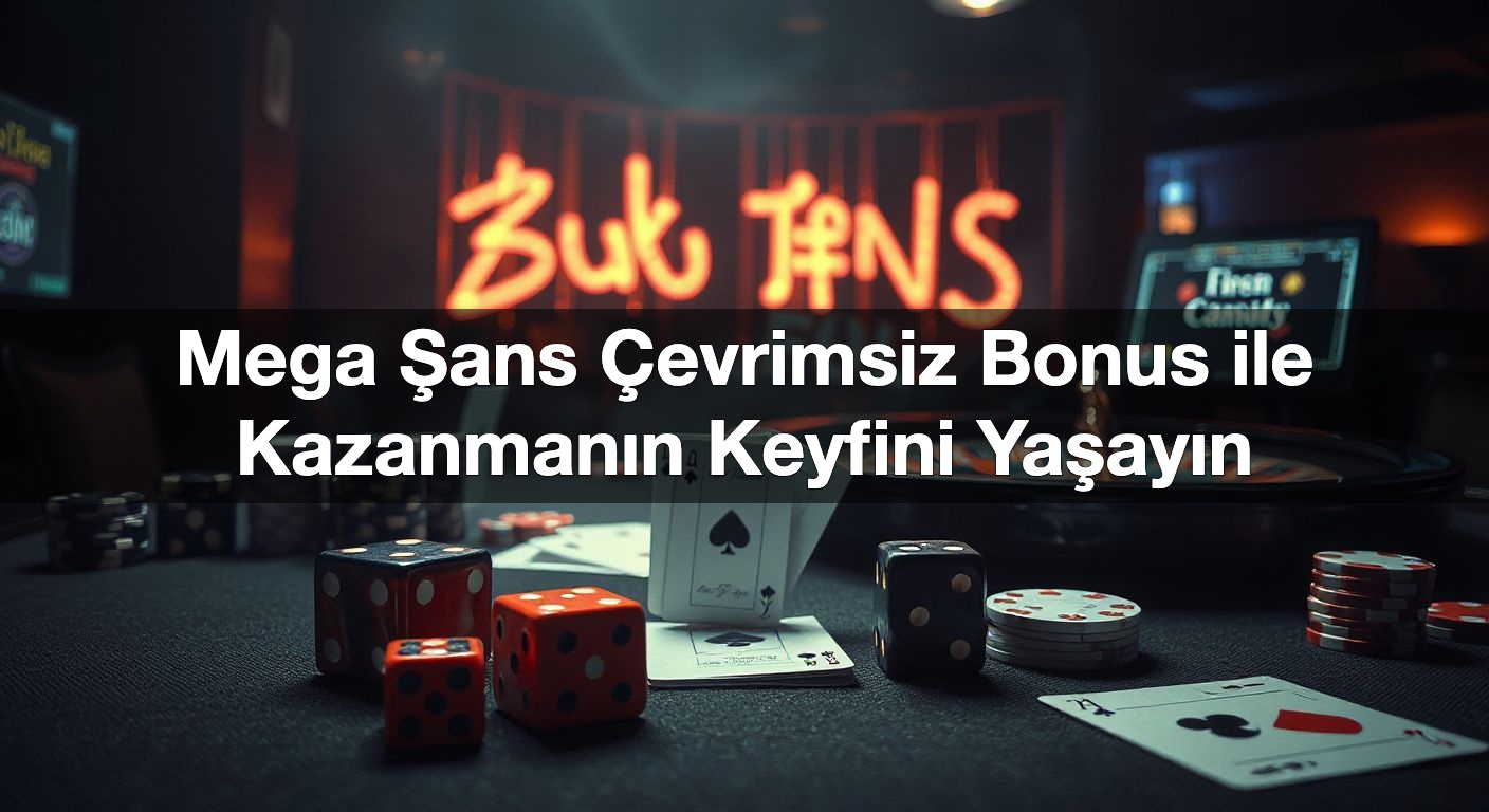 mega ans evrimsiz bonus ile kazanman n keyfini ya ay n 1789703214584